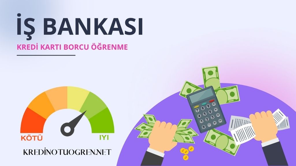 İş Bankası Kredi Kartı Borcu Öğrenme